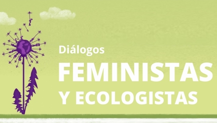 Diálogos Feministas y Ecologistas