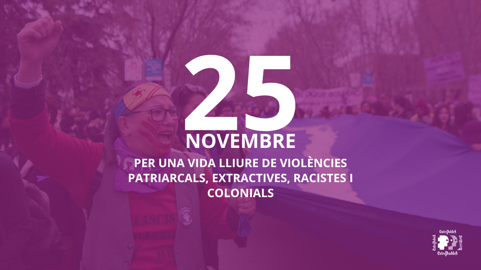 25N –2025 Manifest d’Entrepobles: Per una vida lliure de violències patriarcals, extractives, racistes i colonials
